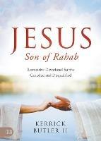 Jesus Son of Rahab: Restorative Devotional for the Canceled and Disqualified