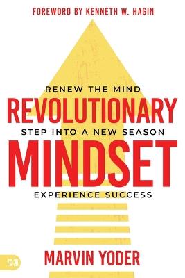 Revolutionary Mindset: Renew the Mind. Step Into a New Season. Experience Success. - Marvin Yoder - cover