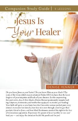 Jesus is Your Healer Study Guide - Denise Renner - cover