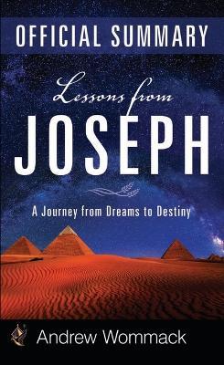 Lessons from Joseph Official Summary: A Journey from Dreams to Destiny - Andrew Wommack - cover