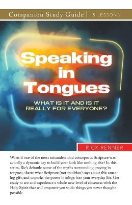 Speaking in Tongues Study Guide: What Is It and Is It Really for Everyone? - Rick Renner - cover
