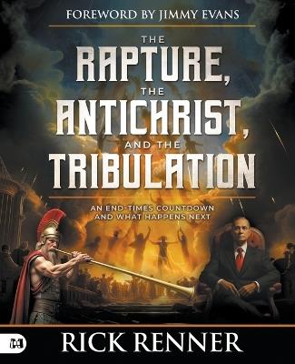 Rapture, the Antichrist, and the Tribulation, The - Rick Renner - cover