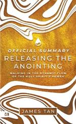 The Official Summary of Releasing the Anointing: Walking in the Dynamic Flow of the Holy Spirit's Power