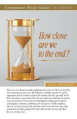How Close Are We To The End? Study Guide - Rick Renner - cover