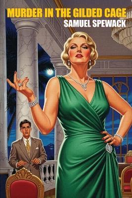 Murder in the Gilded Cage - Samuel Spewack - cover