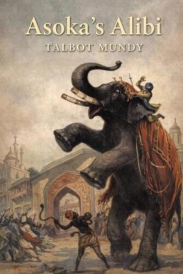 Asoka's Alibi - Talbot Mundy - cover