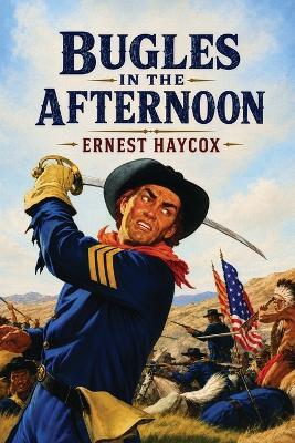 Bugles in the Afternoon - Ernest Haycox - cover