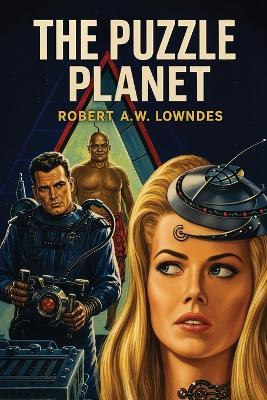 The Puzzle Planet - Robert A W Lowndes - cover