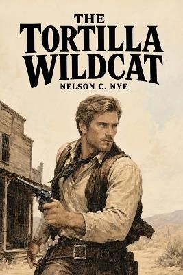 The Tortilla Wildcat - Nelson C Nye - cover