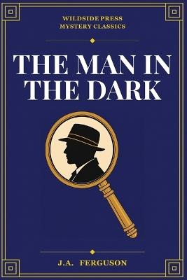The Man in the Dark - J a Ferguson - cover