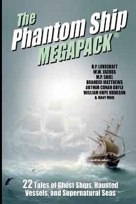 The Phantom Ship MEGAPACK(R) - H P Lovecraft,William Hope Hodgson,Arthur Conan Doyle - cover
