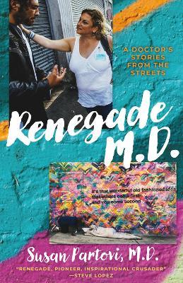 Renegade M.D.: A Doctor's Stories from the Streets - Susan Partovi, M.D. - cover