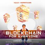 Blockchain for Everyone - A Guide for Absolute Newbies