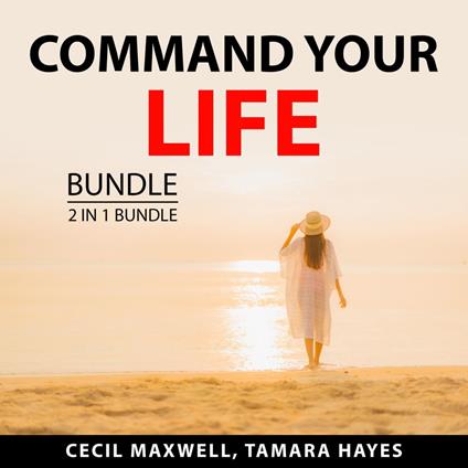Command Your Life Bundle, 2 in 1 Bundle: Take Back Your Life, and Make Your Move