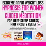Extreme Rapid Weight Loss Hypnosis for Women and Guided Meditation for Deep Sleep, Stress and Anxiety Relief 2 in 1