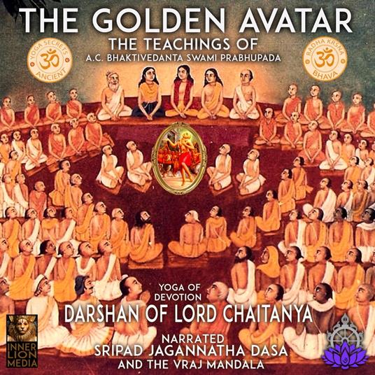 The Golden Avatar Yoga Of Devotion Darshan Of Lord Chaitanya