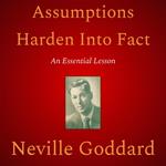 Assumptions Harden Into Fact