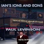 Ian's Ions and Eons