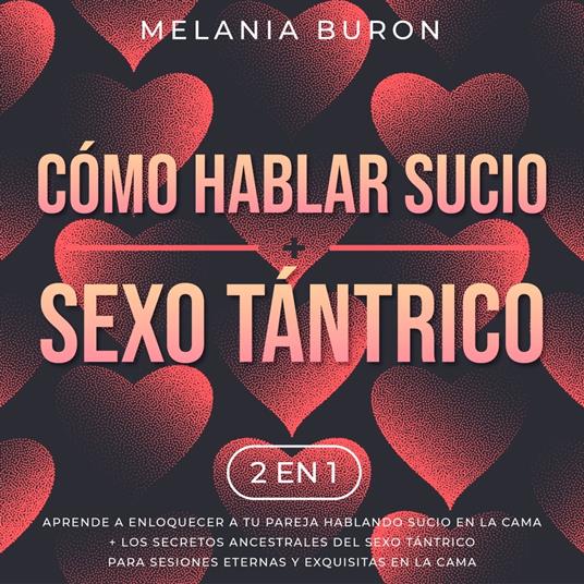 Cómo hablar sucio + Sexo tántrico 2 en 1 - Buron, Melania - Audiolibro in  inglese | IBS