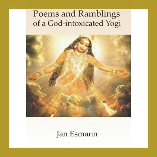 Poems and Ramblings: of a God-intoxicated Yogi