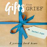 Gifts from Grief
