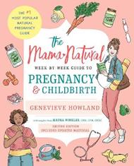 The Mama Natural Week-by-Week Guide to Pregnancy and Childbirth