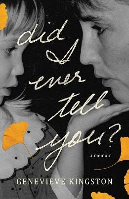 Did I Ever Tell You?: A Memoir - Genevieve Kingston - cover