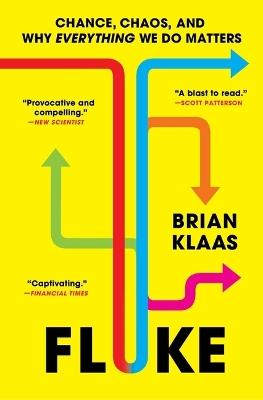 Fluke: Chance, Chaos, and Why Everything We Do Matters - Brian Klaas - cover