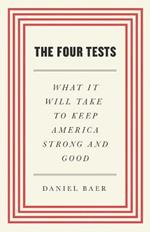 The Four Tests: What It Will Take to Keep America Strong and Good