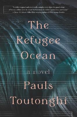 The Refugee Ocean - Pauls Toutonghi - cover