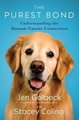 The Purest Bond: Understanding the Human-Canine Connection - Jen Golbeck,Stacey Colino - cover