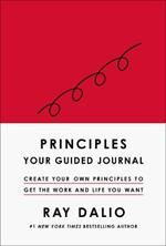 Principles: Your Guided Journal (Create Your Own Principles to Get the Work and Life You Want)