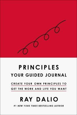 Principles: Your Guided Journal (Create Your Own Principles to Get the Work and Life You Want) - Ray Dalio - cover