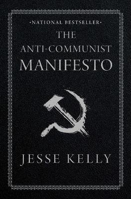 The Anti-Communist Manifesto - Jesse Kelly - cover