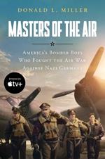 Masters of the Air Mti: America's Bomber Boys Who Fought the Air War Against Nazi Germany