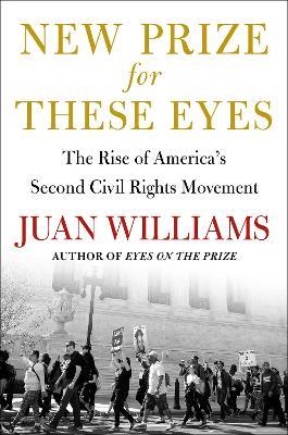 New Prize for These Eyes: The Rise of America's Second Civil Rights Movement - Juan Williams - cover