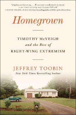 Homegrown: Timothy McVeigh and the Rise of Right-Wing Extremism - Jeffrey Toobin - cover