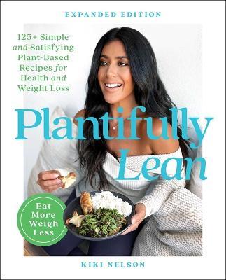 Plantifully Lean: 125+ Simple and Satisfying Plant-Based Recipes for Health and Weight Loss: A Cookbook - Kiki Nelson - cover
