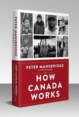 How Canada Works: The People Who Make Our Nation Thrive - Peter Mansbridge,Mark Bulgutch - cover
