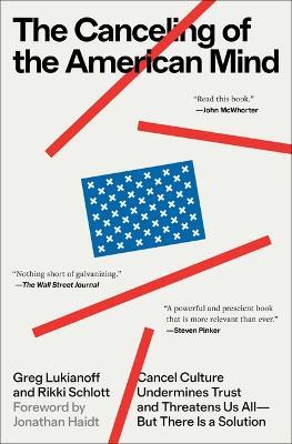 The Canceling of the American Mind: Cancel Culture Undermines Trust and Threatens Us All--But There Is a Solution - Greg Lukianoff,Rikki Schlott - cover
