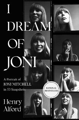 I Dream of Joni: A Portrait of Joni Mitchell in 53 Snapshots - Henry Alford - cover