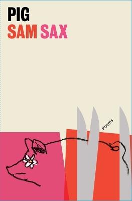 Pig: Poems - Sam Sax - cover