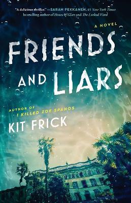 Friends and Liars: A Novel - Kit Frick - cover