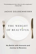 The Weight of Beautiful: My Battle with Anorexia and Journey to Recovery