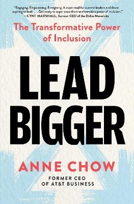 Lead Bigger: The Transformative Power of Inclusion - Anne Chow - cover
