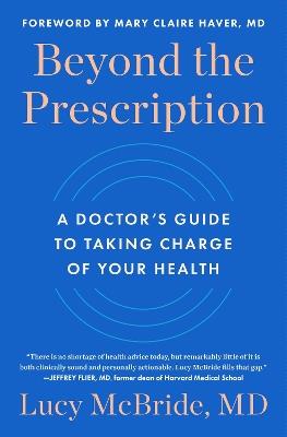Beyond the Prescription: A Doctor's Guide to Taking Charge of Your Health - Lucy McBride - cover