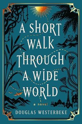 A Short Walk Through a Wide World - Douglas Westerbeke - cover