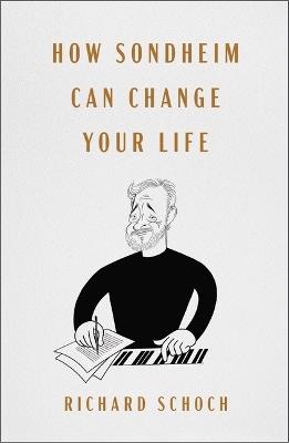 How Sondheim Can Change Your Life - Richard Schoch - cover