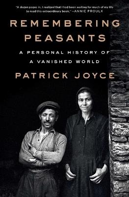 Remembering Peasants: A Personal History of a Vanished World - Patrick Joyce - cover