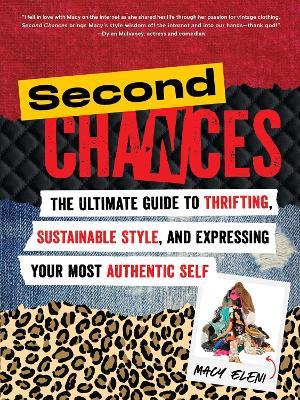 Second Chances: The Ultimate Guide to Thrifting, Sustainable Style, and Expressing Your Most Authentic Self - Macy Eleni - cover